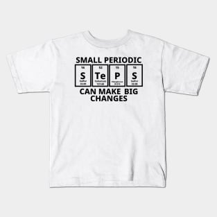 Small Periodic Steps Can Make Big Changes Kids T-Shirt